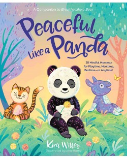 Peaceful Like a Panda: 30 Mindful Moments for Playtime, Mealtime, Bedtime-or Anytime!