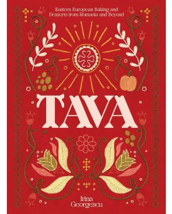 Tava: Eastern European Baking and Desserts From Romania & Beyond