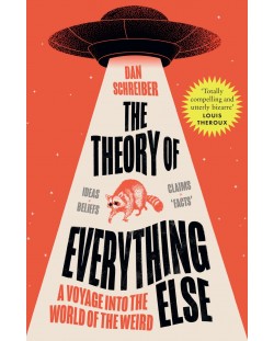 The Theory of Everything Else: A Voyage into the World of the Weird