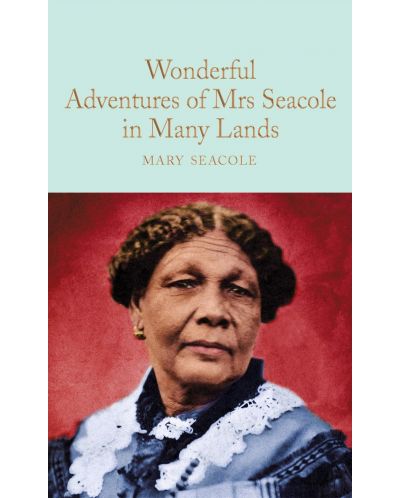 Macmillan Collector's Library: Wonderful Adventures of Mrs. Seacole in Many Lands - 1