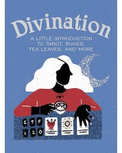 Divination: A Little Introduction to Tarot, Runes, Tea Leaves, and More