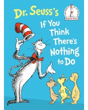 Dr. Seuss's If You Think There's Nothing to Do