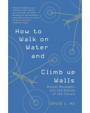 How to Walk on Water and Climb up Walls: Animal Movement and the Robots of the Future