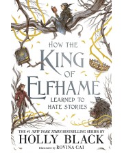 How the King of Elfhame Learned to Hate Stories (Hardback)