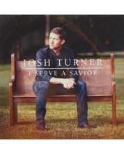 Josh Turner - I Serve A Savior (CD)