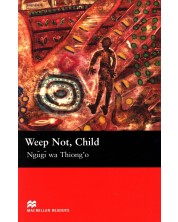Macmillan Readers: Weep Not, Child (nivo Upper-Intermediate) -1