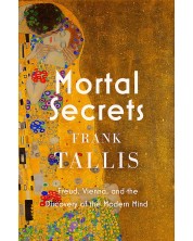 Mortal Secrets: Freud, Vienna and the Discovery of the Modern Mind