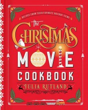 The Christmas Movie Cookbook: Recipes from Your Favorite Holiday Films