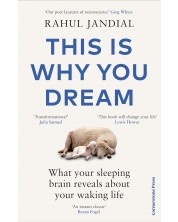 This Is Why You Dream: What your sleeping brain reveals about your waking life