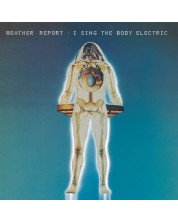 Weather Report - I Sing The Body Electric (CD)