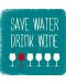 Magnet za hladnjak Gespaensterwald - Save water drinк wine - 1t